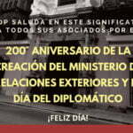 200 Aniversario de la Creación del Ministerio de Relaciones Exteriores y el Día del Diplomático.